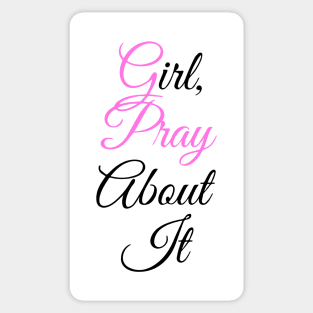 Girl, pray about it Sticker